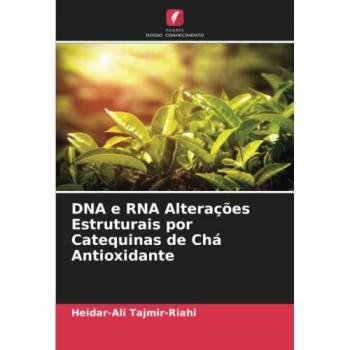 DNA e RNA Alterações Estruturais por Catequinas de Chá Antioxidante