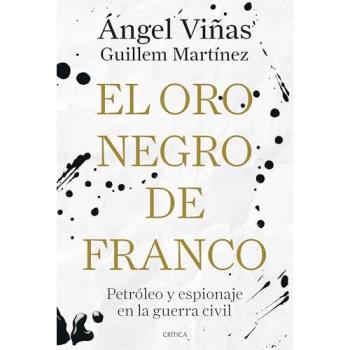 El oro negro de Franco: Petróleo y espionaje en la guerra civil.