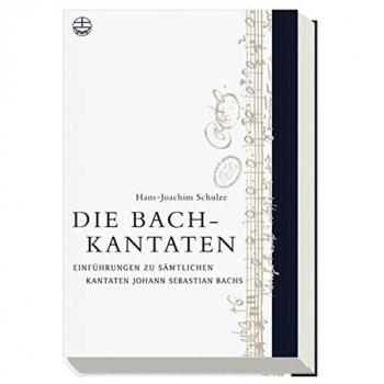Die Bach-Kantaten: Einführung zu sämtlichen Kantaten Johann Sebastian Bachs