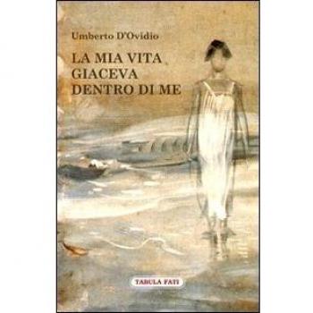 La mia vita giaceva dentro di me
