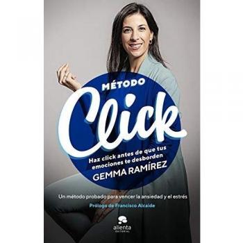 Método Click: Haz click antes de que tus emociones te desborden