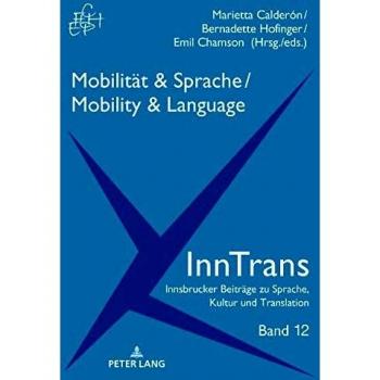 Mobilität & Sprache / Mobility & Language (Inntrans Innsbrucker Beitraege Zu Sprache, Kultur Und Translation, Band 12)