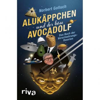 Norbert Golluch Alukäppchen Und Der Böse Avocadolf: Das Buch Der Verschwörungstheorien