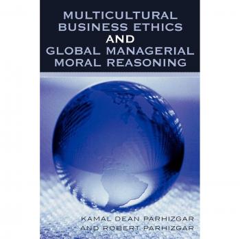 Multicultural Business Ethics and Global Managerial Moral Reasoning