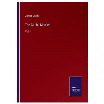 Grant, James: The Girl he Married