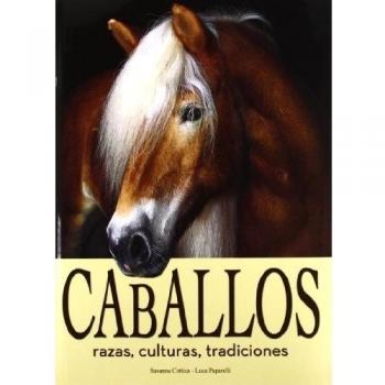 Caballos. Razas, culturas, tradiciones.
