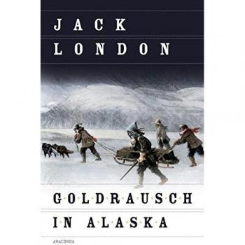 Goldrausch in Alaska , Erzählungen