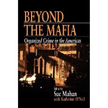 Beyond the Mafia: Organized Crime in the Americas (Interpersonal Violence: The Practice)