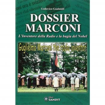 Dossier Marconi. L'inventore della radio e la bugia del Nobel