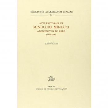 Atti pastorali di Minuccio Minucci arcivescovo di Zara. 1596-1604