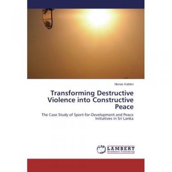 Transforming Destructive Violence into Constructive Peace: The Case Study of Sport-for-Development and Peace Initiatives in Sri Lanka