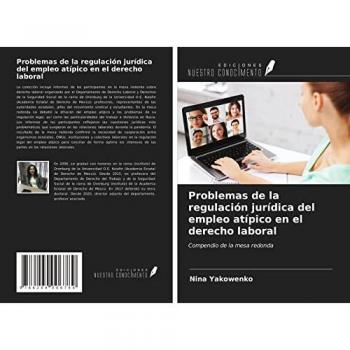 Problemas de la regulación jurídica del empleo atípico en el derecho laboral: Compendio de la mesa redonda