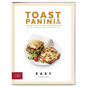Easy Cooking Kochbücher: Toast, Panini & Co.: Die besten Rezepte