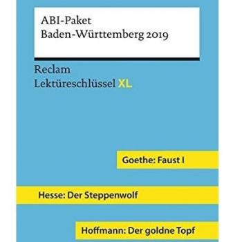Lektüreschlüssel XL. Abi-Paket Baden-Württemberg 2019: Goethe: Faust 1. Hoffmann: Der goldne Topf. Hesse: Der Steppenwolf. 3 Bände eingeschweißt