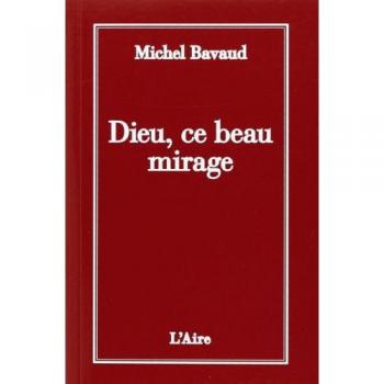 Bavaud Michel Dieu Ce Beau Mirage