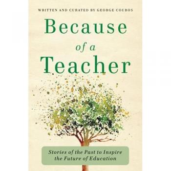 Because of a Teacher: Stories of the Past to Inspire the Future of Education