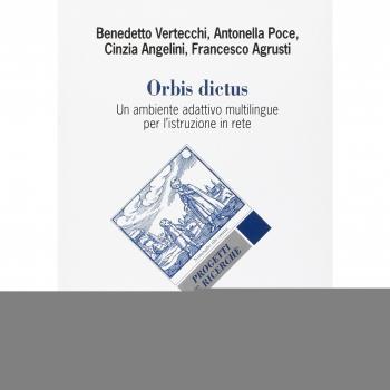 Orbis dictus. Un ambiente adattivo multilingue per l'istruzione in rete-Orbis dictus. A Self-Adaptive Environment for Multi-language Teaching and Learning Opportunities. Ediz. bilingue
