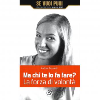 Ma chi te lo fa fare? La forza di volontà