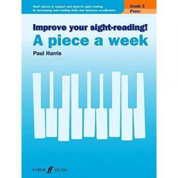 Improve Your Sight Reading: A Piece a Week Grade 3 for Piano