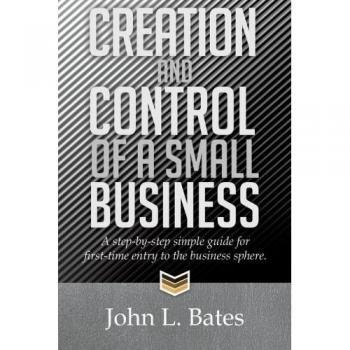 Creation and Control of a Small Business