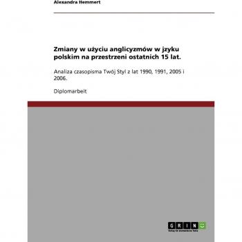 Zmiany w u¿yciu anglicyzmów w jzyku polskim na przestrzeni ostatnich 15 lat.: Analiza czasopisma Twój Styl z lat 1990, 1991, 2005 i 2006.