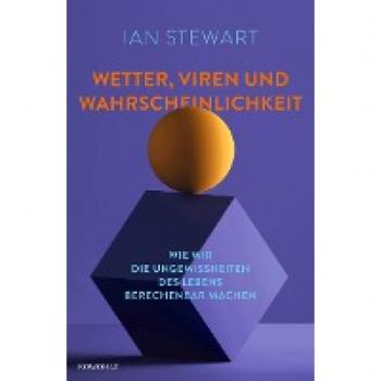 Ian Stewart Wetter, Viren Und Wahrscheinlichkeit: Wie Wir Die Ungewissheiten Des Lebens Berechenbar Machen