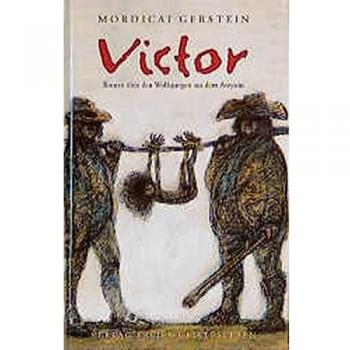 Mordicai Gerstein Victor: Roman Über Das Leben Des Wolfsjungen Aus Dem Aveyron