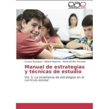 Manual de estrategias y técnicas de estudio: Vol. 5. La enseñanza de estrategias en el currículo escolar