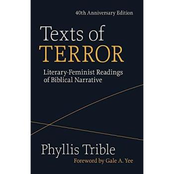 Texts of Terror (40th Anniversary Edition): Literary-Feminist Readings of Biblical Narratives