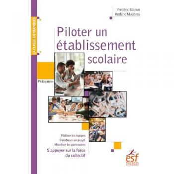 Piloter un établissement scolaire: S'appuyer sur la force du collectif