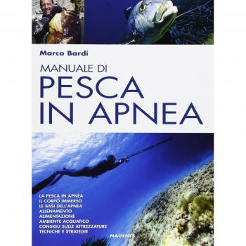 Manuale di pesca in apnea. Con un corso completo di apnea
