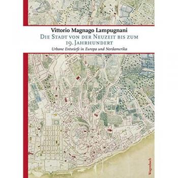 Die Stadt von der Neuzeit bis zum 19. Jahrhundert: Urbane Entwürfe in Europa und Nordamerika (Sachbuch)