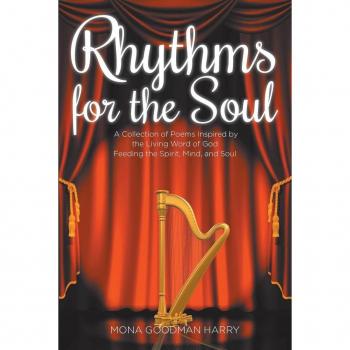 Rhythms for the Soul: A Collection of Poems Inspired by the Living Word of God Feeding the Spirit, Mind, and Soul