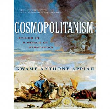 Cosmopolitanism: Ethics in a World of Strangers (Issues of Our Time)