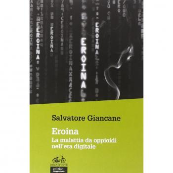 Eroina. La malattia da oppioidi nell'era digitale