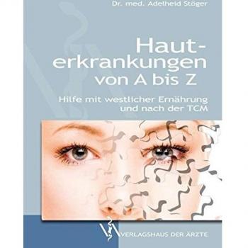 Hauterkrankungen von A bis Z: Hilfe mit westlicher Ernährung und nachTCM