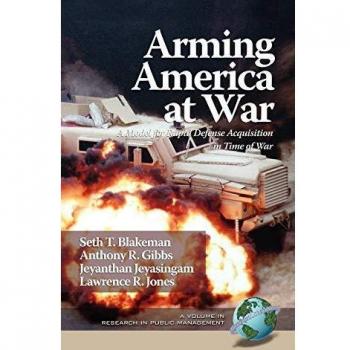 Arming America at War a Model for Rapid Defense Acquisition in Time of War