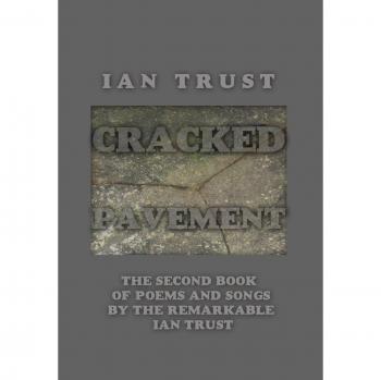 Cracked Pavement: The Second Book of Poems and Songs by the Remarkable Ian Trust