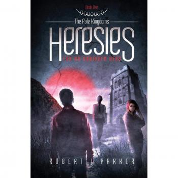 Heresies For An Unbidden Hero