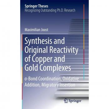 Synthesis and Original Reactivity of Copper and Gold Complexes: σ-Bond Coordination, Oxidative Addition, Migratory Insertion (Springer Theses)