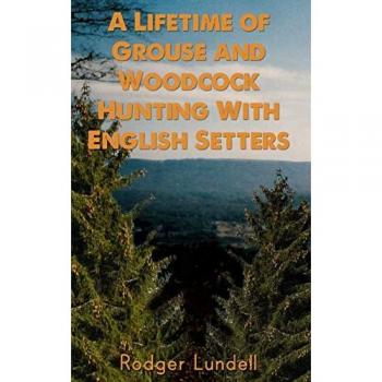 A Lifetime of Grouse and Woodcock Hunting with English Setters
