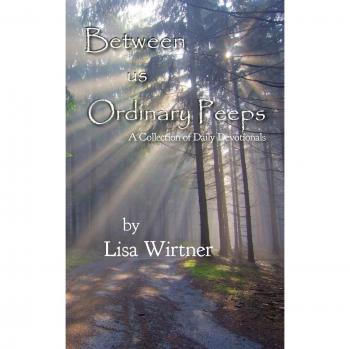 Between Us Ordinary Peeps: A Collection of Daily Devotionals