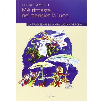 M'è rimasta nel pensier la luce... La tradizione di Santa Lucia a Verona