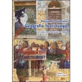 Geografie fuori luogo. Sedici storie per girarsi nel mondo