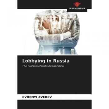 Lobbying in Russia: The Problem of Institutionalization