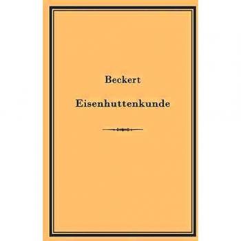 Leitfaden zur Eisenhüttenkunde: Ein Lehrbuch fü den Unterricht an technischen Fachschulen