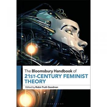 The Bloomsbury Handbook of 21st-Century Feminist Theory (Bloomsbury Handbooks)