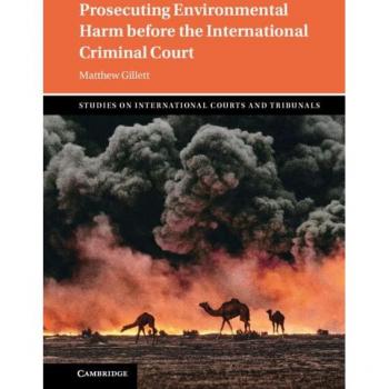 Gillett, Matthew: Prosecuting Environmental Harm before the International Criminal Court