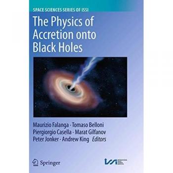 The Physics of Accretion onto Black Holes (Space Sciences Series of ISSI, Band 49)