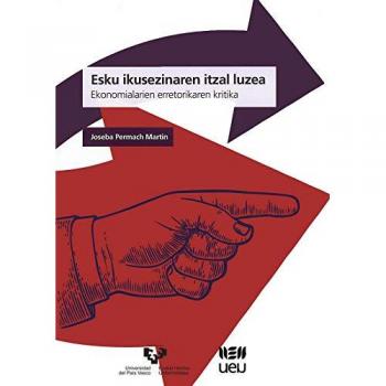 Esku ikusezinaren itzal luzea: Ekonomialarien erretorikaren kritika